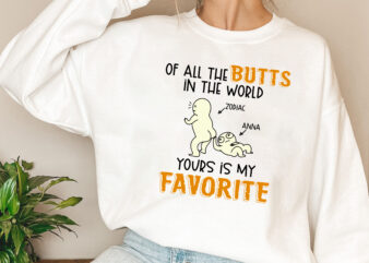 Of All The Butts In The World Yours Is My Favorite Funny Mug, Custom Name PNG, Matching Couple Gift, Wedding Anniversary T-Shirt Design NL