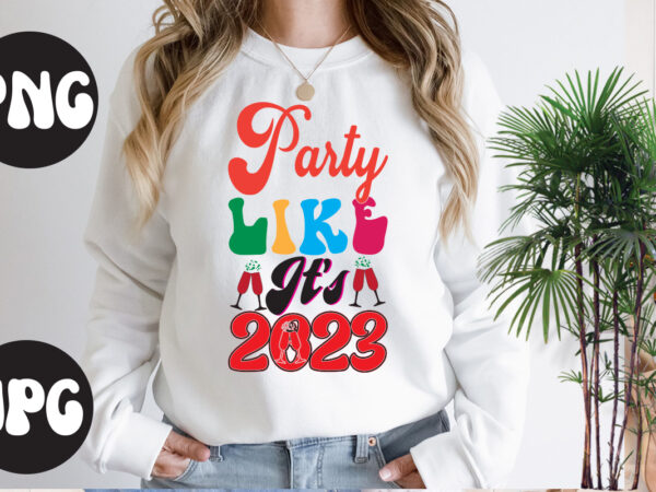 Party like it’s 2023 retro design, party like it’s 2023 svg design, new year’s 2023 png, new year same hot mess png, new year’s sublimation design, retro new year png,