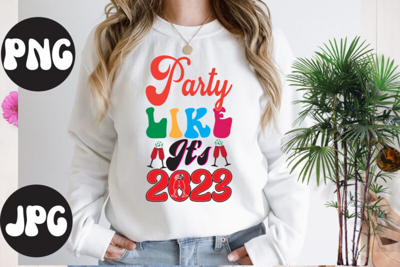 Party Like It's 2023 retro design, Party Like It's 2023 SVG design, New Year's 2023 Png, New Year Same Hot Mess Png, New Year's Sublimation Design, Retro New Year Png,