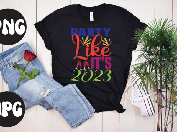 Party like it’s 2023 retro design, party like it’s 2023 svg design, new year’s 2023 png, new year same hot mess png, new year’s sublimation design, retro new year png,