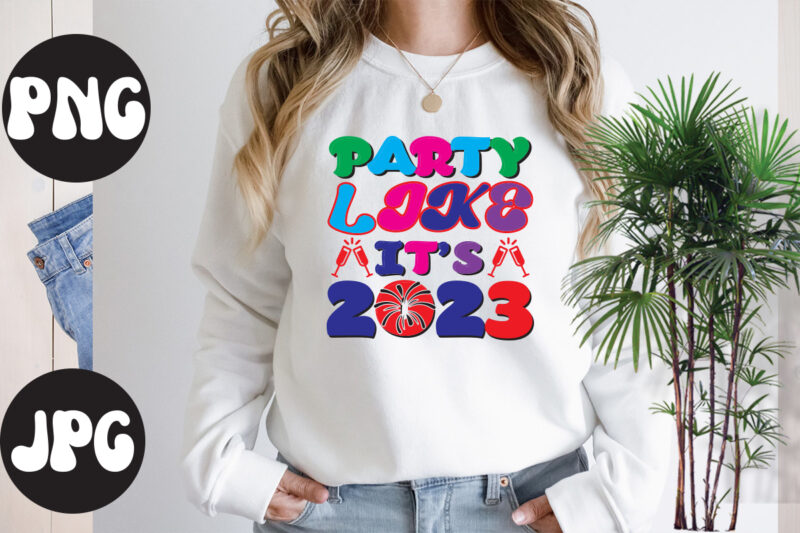Party Like It's 2023 retro design, Party Like It's 2023 SVG design, New Year's 2023 Png, New Year Same Hot Mess Png, New Year's Sublimation Design, Retro New Year Png,