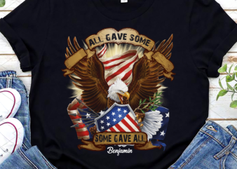 Personalized All Gave Some Some Gave All Png, Birthday Gift, Gift For Dad, Veteran Gift, Holiday Gift PNG File TL t shirt illustration