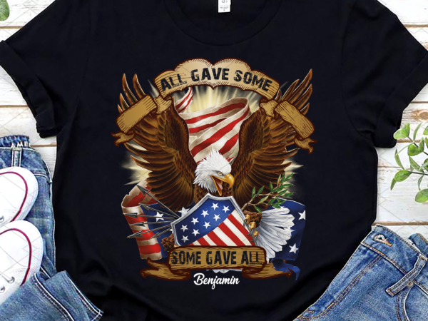 Personalized all gave some some gave all png, birthday gift, gift for dad, veteran gift, holiday gift png file tl t shirt illustration