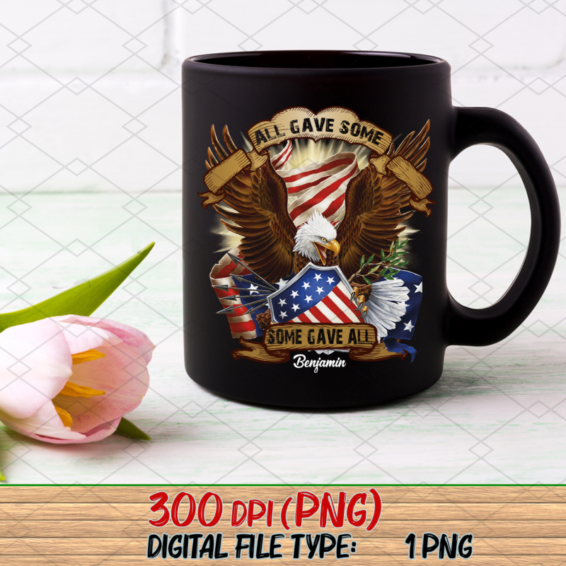 Personalized All Gave Some Some Gave All Png, Birthday Gift, Gift For Dad, Veteran Gift, Holiday Gift PNG File TL