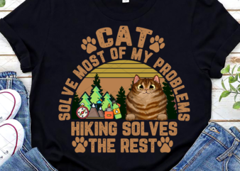Personalized Cat Breeds Cats Solve Most Of My Problems Hiking Solves The Rest, Hiking Lover, Cats Lover, Hiking Gift PNG File TL t shirt illustration