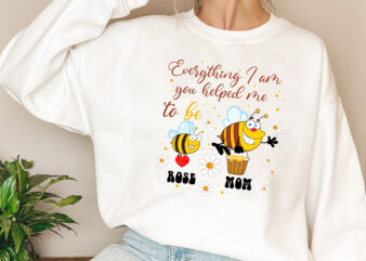 Personalized Everything I Am You Helped Me to Bee Mother Day Mug TL t shirt illustration