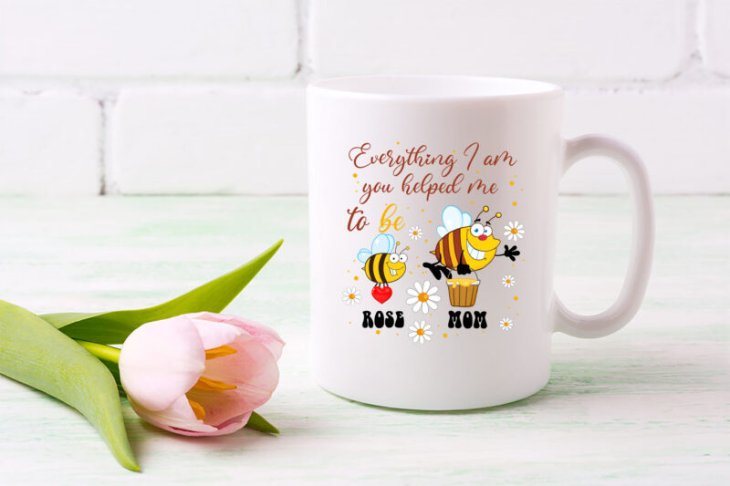 Personalized Everything I Am You Helped Me to Bee Mother Day Mug TL