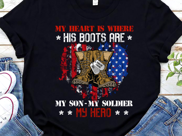 Personalized name my heart is where his boots are my son my soldier my hero png, army gift, birthday gift, custom army gift png file tc t shirt illustration