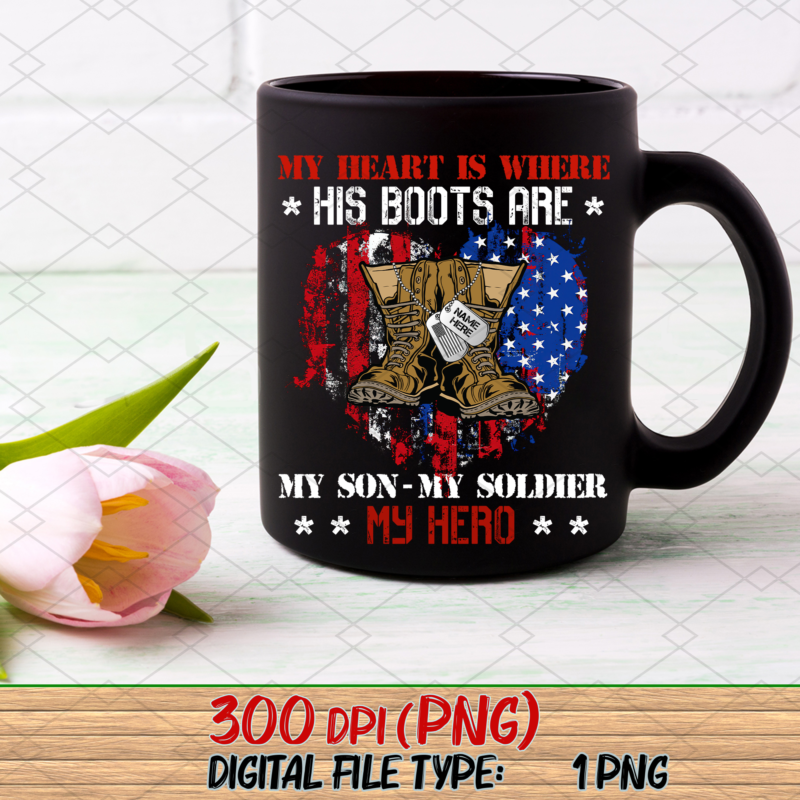 Personalized Name My Heart Is Where His Boots Are My Son My Soldier My Hero png, Army Gift, Birthday Gift, Custom Army Gift PNG File TC