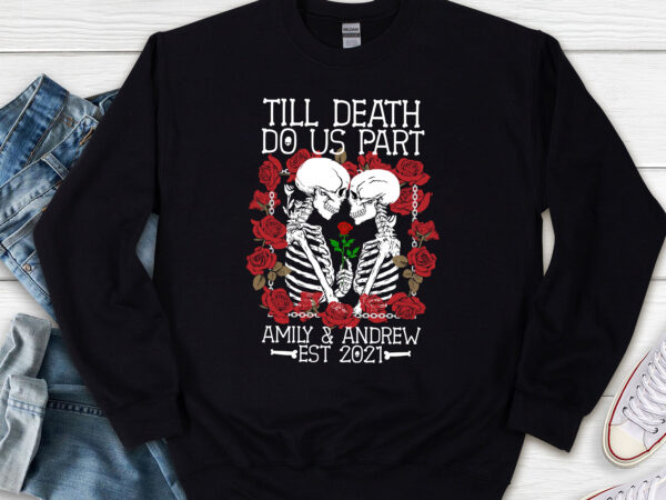 Personalized skeleton couple till death do us part png, custom skeleton digital download, gothic skull honeymoon wedding anniversary nl t shirt illustration