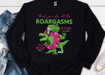 Personalized Thank You For All The Roargasms Funny Naughty Dinosaur Couple Valentine Mug TL t shirt illustration