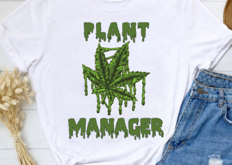 Plant Manager Png, Sarcastic Weed Png, Funny Pot Tee, Funny Mens Marijuana, Cannabis Smoker, Weed Leaf, Funny Weed PNG File TC
