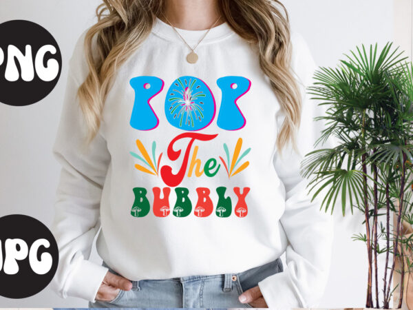 Pop the bubbly retro design, pop the bubbly svg design, new year’s 2023 png, new year same hot mess png, new year’s sublimation design, retro new year png, happy new