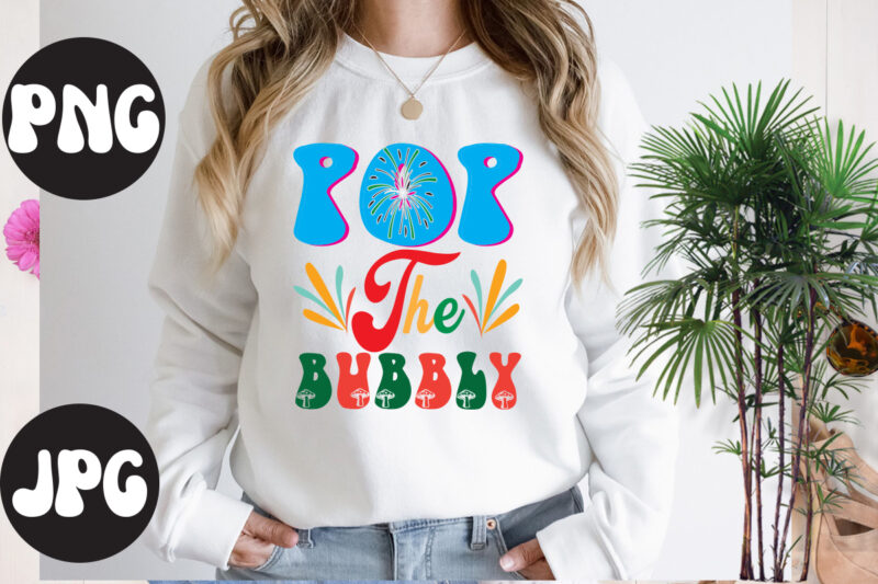 Pop The Bubbly Retro design, Pop The Bubbly SVG design, New Year's 2023 Png, New Year Same Hot Mess Png, New Year's Sublimation Design, Retro New Year Png, Happy New
