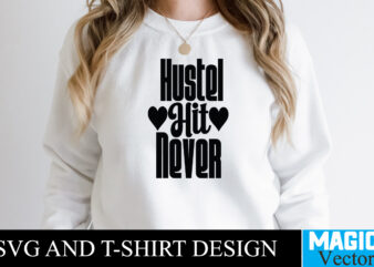 Hustle hit Never T-shirt,100 Motivational Svg Bundle, Positive Quote, Saying Svg, Png Files, Funny Quotes cut files for cricut, Inspirational svgHustle SVG Bundle, Be Humble svg, Stay Humble Hustle, Hustle