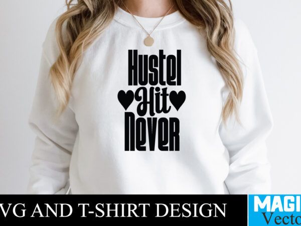 Hustle hit never t-shirt,100 motivational svg bundle, positive quote, saying svg, png files, funny quotes cut files for cricut, inspirational svghustle svg bundle, be humble svg, stay humble hustle, hustle