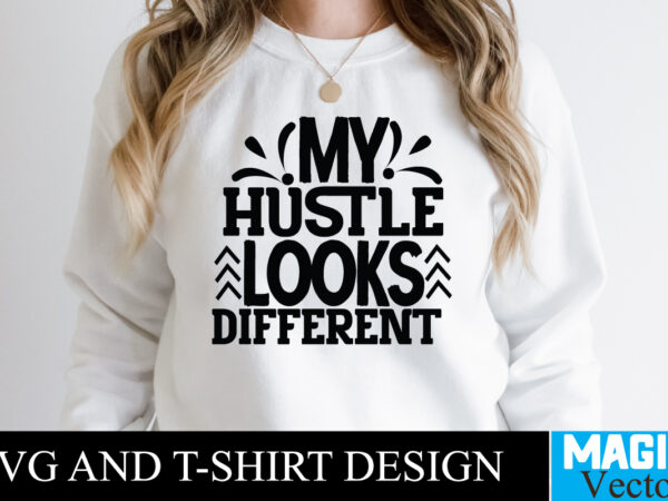 My hustle looks different t-shirt,100 motivational svg bundle, positive quote, saying svg, png files, funny quotes cut files for cricut, inspirational svghustle svg bundle, be humble svg, stay humble hustle,