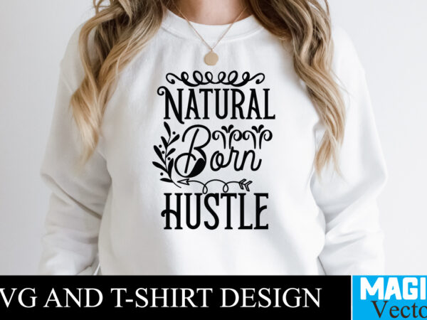 Natural born hustle t-shirt,100 motivational svg bundle, positive quote, saying svg, png files, funny quotes cut files for cricut, inspirational svghustle svg bundle, be humble svg, stay humble hustle, hustle