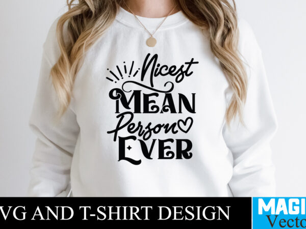 Nicest meat person ever t-shirt,100 motivational svg bundle, positive quote, saying svg, png files, funny quotes cut files for cricut, inspirational svghustle svg bundle, be humble svg, stay humble hustle,