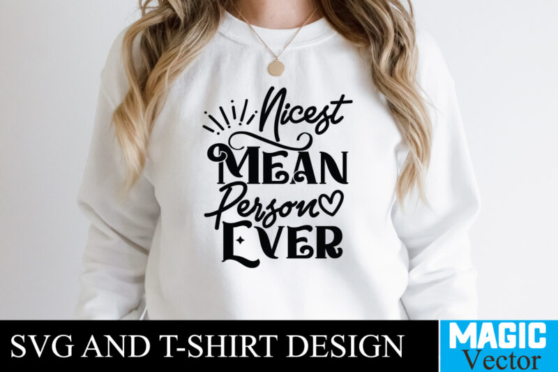 Nicest Meat Person Ever T-shirt,100 Motivational Svg Bundle, Positive Quote, Saying Svg, Png Files, Funny Quotes cut files for cricut, Inspirational svgHustle SVG Bundle, Be Humble svg, Stay Humble Hustle,