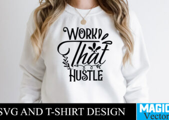 Work That Hustle T-shirt,100 Motivational Svg Bundle, Positive Quote, Saying Svg, Png Files, Funny Quotes cut files for cricut, Inspirational svgHustle SVG Bundle, Be Humble svg, Stay Humble Hustle, Hustle