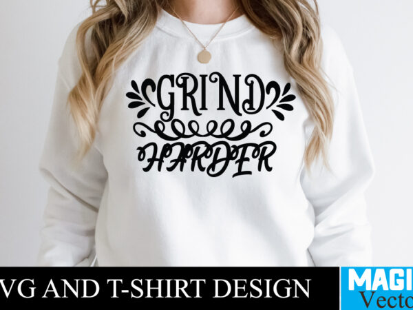 Grind harder t-shirt,100 motivational svg bundle, positive quote, saying svg, png files, funny quotes cut files for cricut, inspirational svghustle svg bundle, be humble svg, stay humble hustle, hustle hard