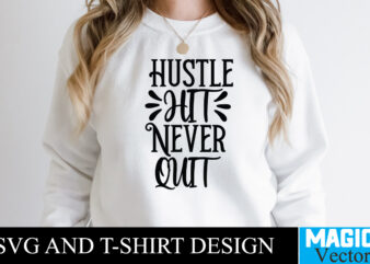 Hustle Hit Never Quit T-shirt,100 Motivational Svg Bundle, Positive Quote, Saying Svg, Png Files, Funny Quotes cut files for cricut, Inspirational svgHustle SVG Bundle, Be Humble svg, Stay Humble Hustle,