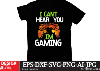 I Can’t Hear You I’m Gamer T-shirt Design,gaming mode on,eat sleep game repeat,eat sleep cheer repeat svg, t-shirt, t shirt design, design, eat sleep game repeat svg, gamer svg, game