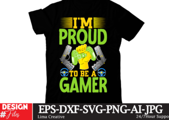 I’m Proud To Be A Gamer T-shirt Design,gaming mode on,eat sleep game repeat,eat sleep cheer repeat svg, t-shirt, t shirt design, design, eat sleep game repeat svg, gamer svg, game