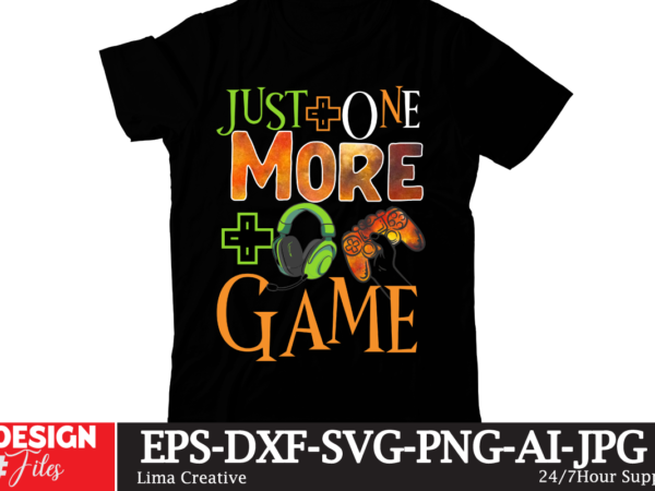 Just one more game t-shirt design,gaming mode on,eat sleep game repeat,eat sleep cheer repeat svg, t-shirt, t shirt design, design, eat sleep game repeat svg, gamer svg, game controller svg,
