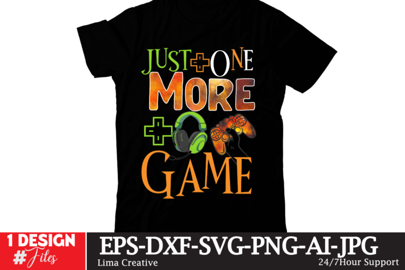 Just One More Game T-shirt Design,gaming mode on,eat sleep game repeat,eat sleep cheer repeat svg, t-shirt, t shirt design, design, eat sleep game repeat svg, gamer svg, game controller svg,