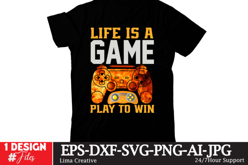 Life Is A Game play To Win T-shirt Design,gaming mode on,eat sleep game repeat,eat sleep cheer repeat svg, t-shirt, t shirt design, design, eat sleep game repeat svg, gamer svg,