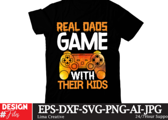 Real Dads Game With Their Kids T-shirt Design,gaming mode on,eat sleep game repeat,eat sleep cheer repeat svg, t-shirt, t shirt design, design, eat sleep game repeat svg, gamer svg, game