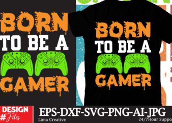 Born To Be A Gamer T-shirt Design,gaming mode on,eat sleep game repeat,eat sleep cheer repeat svg, t-shirt, t shirt design, design, eat sleep game repeat svg, gamer svg, game controller