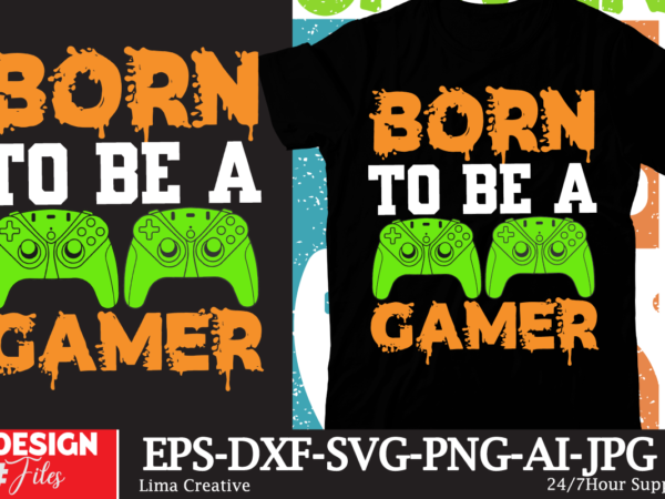 Born to be a gamer t-shirt design,gaming mode on,eat sleep game repeat,eat sleep cheer repeat svg, t-shirt, t shirt design, design, eat sleep game repeat svg, gamer svg, game controller