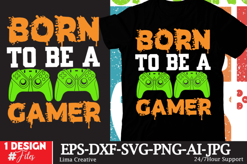 Born To Be A Gamer T-shirt Design,gaming mode on,eat sleep game repeat,eat sleep cheer repeat svg, t-shirt, t shirt design, design, eat sleep game repeat svg, gamer svg, game controller