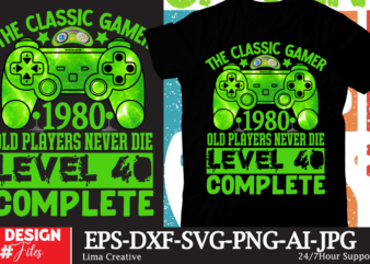 The Classic Gamer 1980 Old Players Never Die Lavel 40 Complete T-shirt Design,gaming mode on,eat sleep game repeat,eat sleep cheer repeat svg, t-shirt, t shirt design, design, eat sleep game