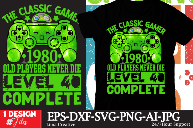 The Classic Gamer 1980 Old Players Never Die Lavel 40 Complete T-shirt Design,gaming mode on,eat sleep game repeat,eat sleep cheer repeat svg, t-shirt, t shirt design, design, eat sleep game