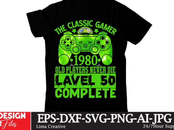 The classic gamer 1980 old players never die lavel 50 complete t-shirt design,gaming mode on,eat sleep game repeat,eat sleep cheer repeat svg, t-shirt, t shirt design, design, eat sleep game