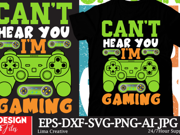 Can’t hear you i’m gaming t-shirt design, gaming mode on,eat sleep game repeat,eat sleep cheer repeat svg, t-shirt, t shirt design, design, eat sleep game repeat svg, gamer svg, game