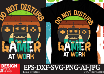 Do Not Disturb Gamer At Work T-shirt Design,gaming mode on,eat sleep game repeat,eat sleep cheer repeat svg, t-shirt, t shirt design, design, eat sleep game repeat svg, gamer svg, game