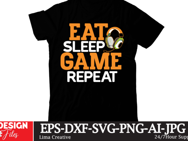 Eat sleep game repeat t-shirt design,gaming mode on,eat sleep game repeat,eat sleep cheer repeat svg, t-shirt, t shirt design, design, eat sleep game repeat svg, gamer svg, game controller svg,