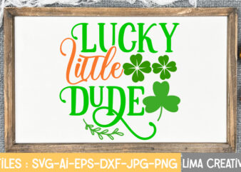 Lucky Little Dude SVG Cute file,St Patrick’s Day SVG Bundle, Lucky svg, St Patricks Day SVG Bundle, Svg Cut Files, Svg For Cricut, St Patrick’s Day Quotes, Clover svg, svg t shirt vector graphic
