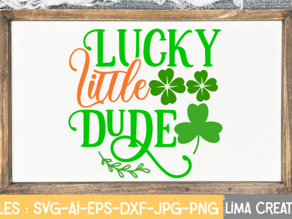 Lucky little dude svg cute file,st patrick’s day svg bundle, lucky svg, st patricks day svg bundle, svg cut files, svg for cricut, st patrick’s day quotes, clover svg, svg t shirt vector graphic