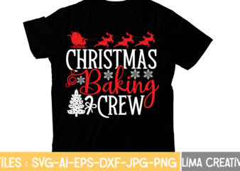 Christmas Baking Crew T-shirt Design,Christmas T-Shirt Bundle , Christmas Vector T-Shirt Design , Santa Vector T-Shirt Design , Christmas Sublimation Bundle , Christmas SVG Mega Bundle , 220 Christmas Design