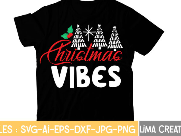 Christmas vibes t-shirt design,christmas t-shirt bundle , christmas vector t-shirt design , santa vector t-shirt design , christmas sublimation bundle , christmas svg mega bundle , 220 christmas design ,