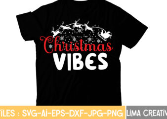 Christmas Vibes T-shirt Design,Christmas T-Shirt Bundle , Christmas Vector T-Shirt Design , Santa Vector T-Shirt Design , Christmas Sublimation Bundle , Christmas SVG Mega Bundle , 220 Christmas Design ,