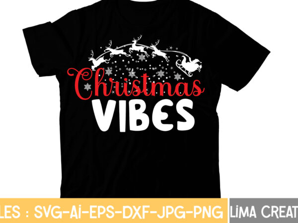 Christmas vibes t-shirt design,christmas t-shirt bundle , christmas vector t-shirt design , santa vector t-shirt design , christmas sublimation bundle , christmas svg mega bundle , 220 christmas design ,