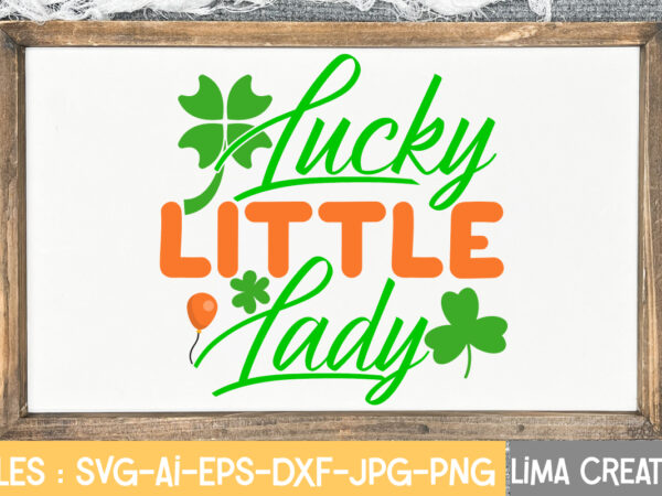 Lucky little lady svg cute file,st patrick’s day svg bundle, lucky svg, st patricks day svg bundle, svg cut files, svg for cricut, st patrick’s day quotes, clover svg, svg t shirt vector graphic