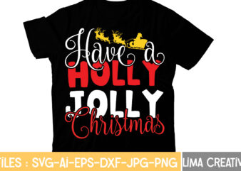 Have a Holly Jolly Christmas T-shirt Design,Christmas T-Shirt Bundle , Christmas Vector T-Shirt Design , Santa Vector T-Shirt Design , Christmas Sublimation Bundle , Christmas SVG Mega Bundle , 220